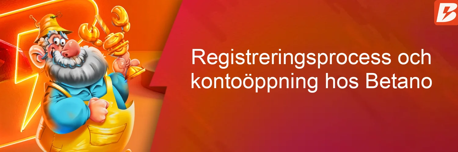 Registreringsprocess och kontoöppning hos Betano